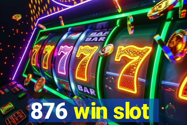 876 win slot